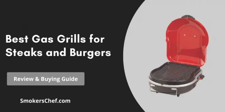 Best Gas Grills for Steaks and Burgers