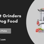 Best Meat Grinders For Raw Dog Food